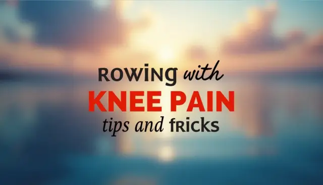 Rowing with knee-pain tips and tricks